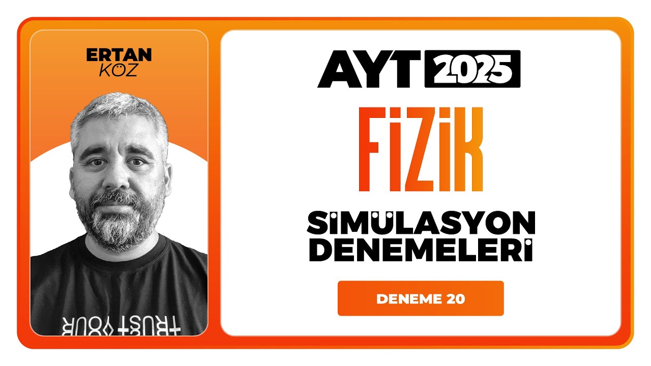 AYT 3D Fizik Simülasyon Denemeleri - Ertan Köz Deneme 20 Soru Çözümleri