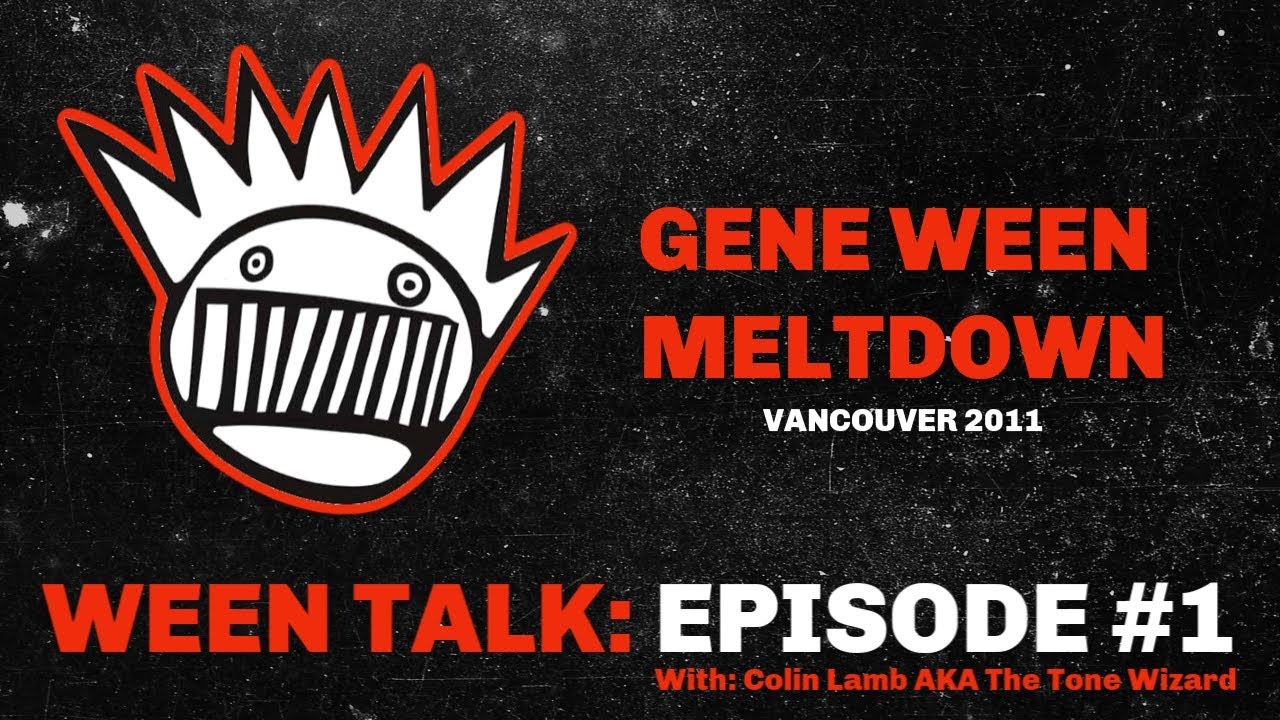 Gene Ween Meltdown- Ween Talk Episode 1