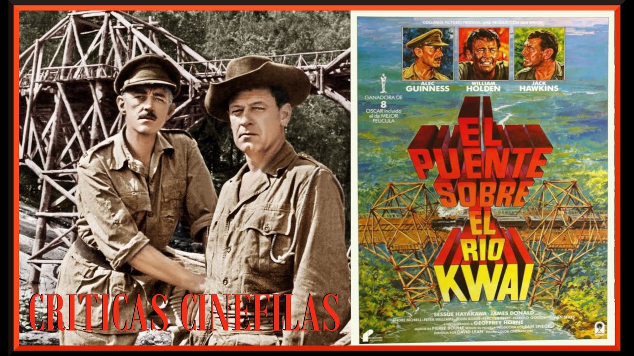 EL PUENTE SOBRE EL RIO KWAI de David Lean (1957) CRÍTICA.