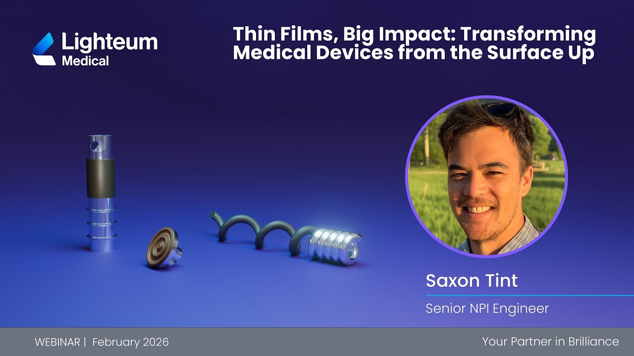 Tech Talk | Thin Films, Big Impact: Transforming Medical Devices from the Surface Up