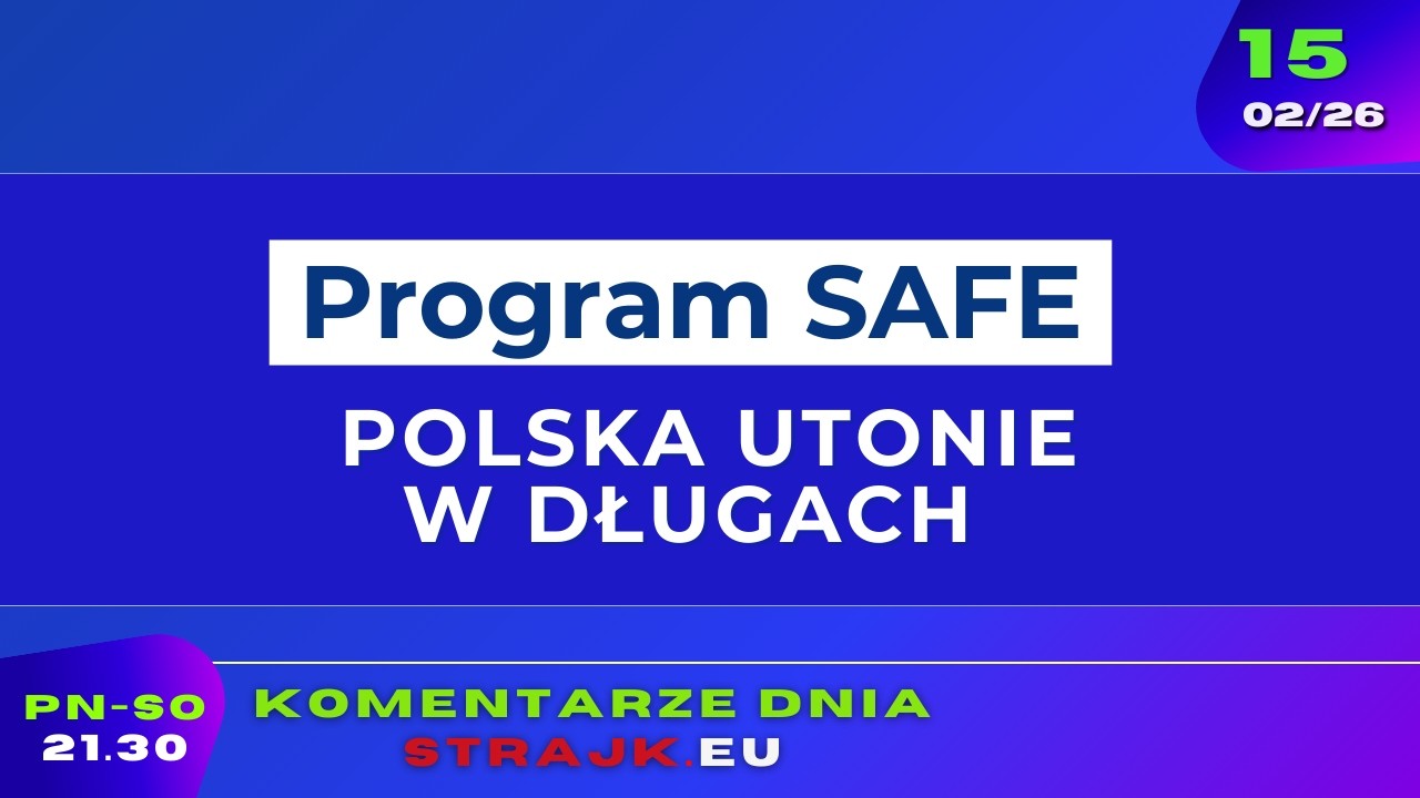 Komentarze dnia Strajku: Program SAFE - Polska utonie w długach
