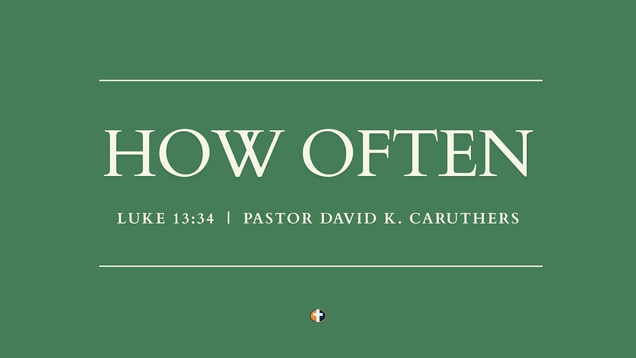 “How Often” | Sunday AM | Pastor David K. Caruthers