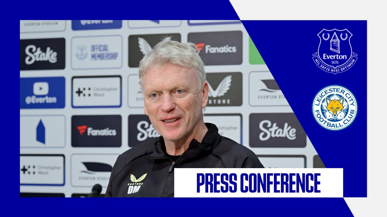 EVERTON V LEICESTER CITY | David Moyes' Premier League press conference