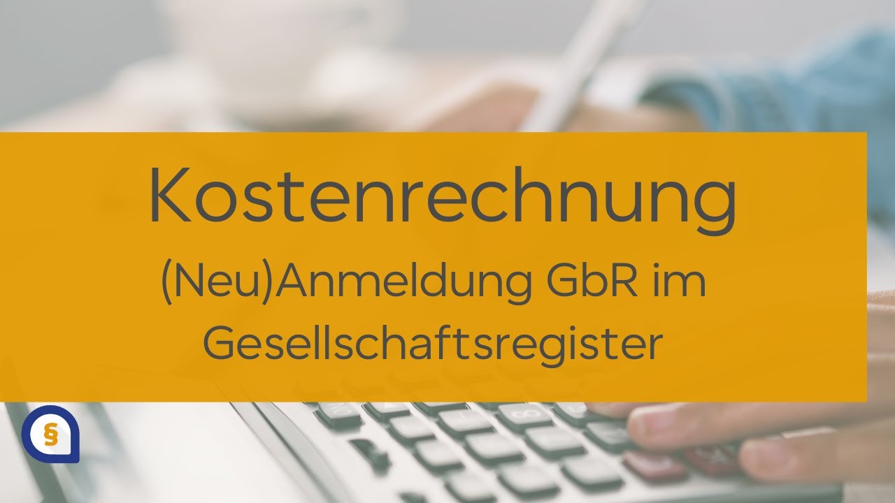 Kostenrechnung für die Anmeldung einer GbR zum Gesellschaftsregister Neuanmeldung