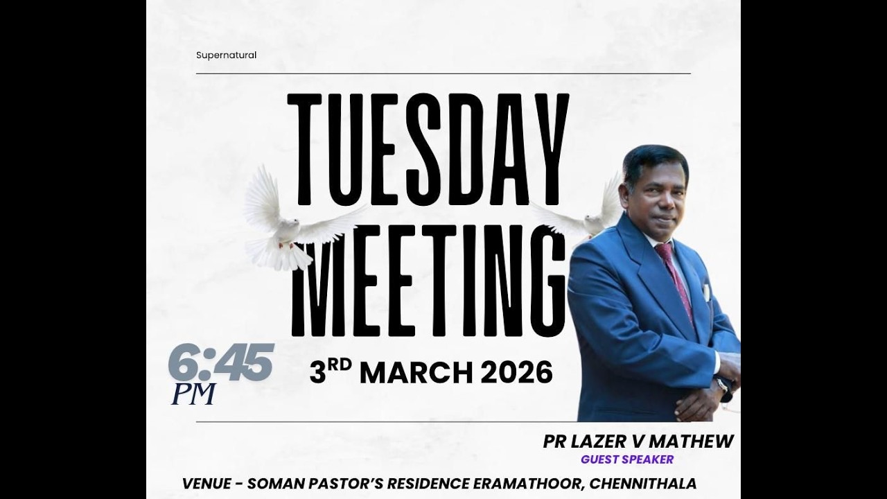 Pr: Lazer V Mathew Tuesday Meeting Venue: Soman Pastor Residence Eramathoor 6:45 PM