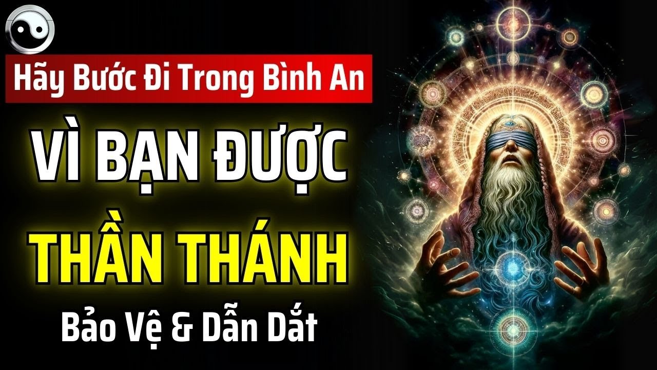 HÃY BƯỚC ĐI TRONG BÌNH AN, VÌ MỖI BƯỚC CHÂN BẠN ĐI ĐỀU ĐƯỢC THẦN THÁNH BẢO VỆ VÀ DẪN DẮT