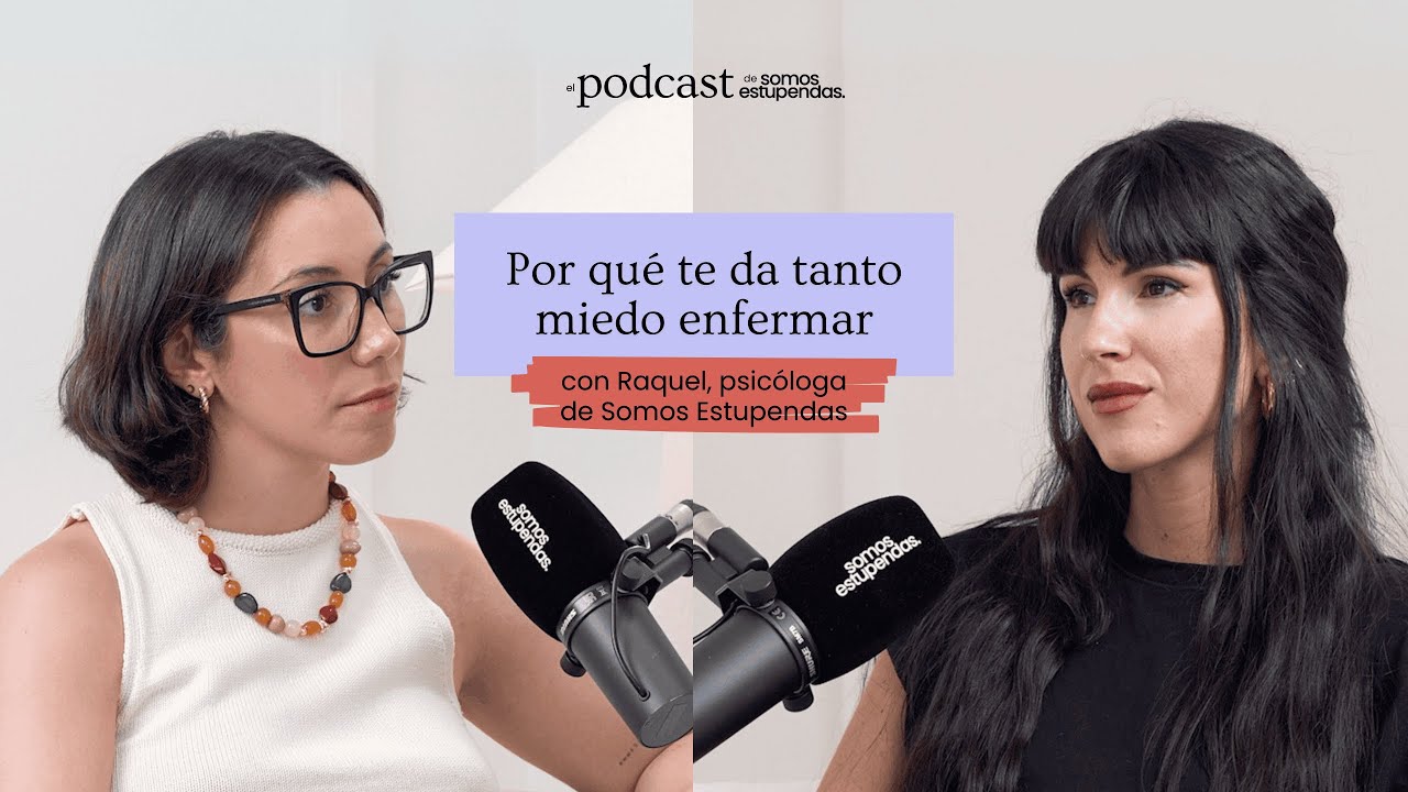 Hipocondría: ¿por qué te da tanto miedo enfermar? | @SomosEstupendas