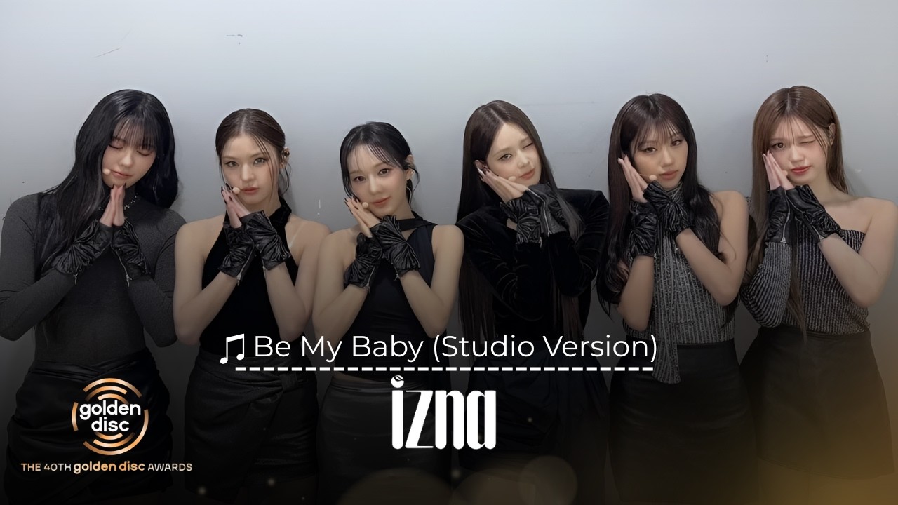 izna - Be My Baby (Studio Version)🎵| (Original: Wonder Girls) | The 40th Golden Disc Awards