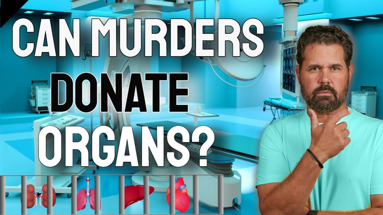 Can a Murderer Donate Organs?