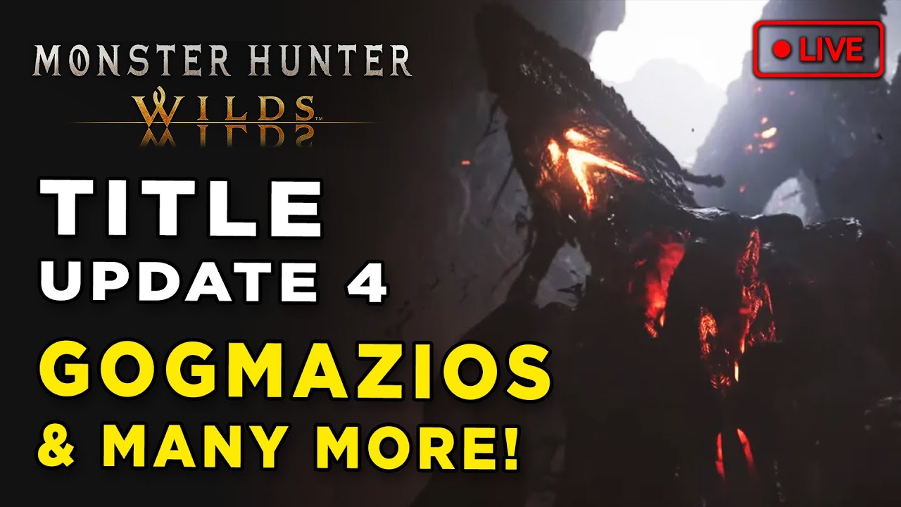 🔴 LIVE - Title Update 4 is here! GOGMAZIOS in da haus! - Monster Hunter Wilds