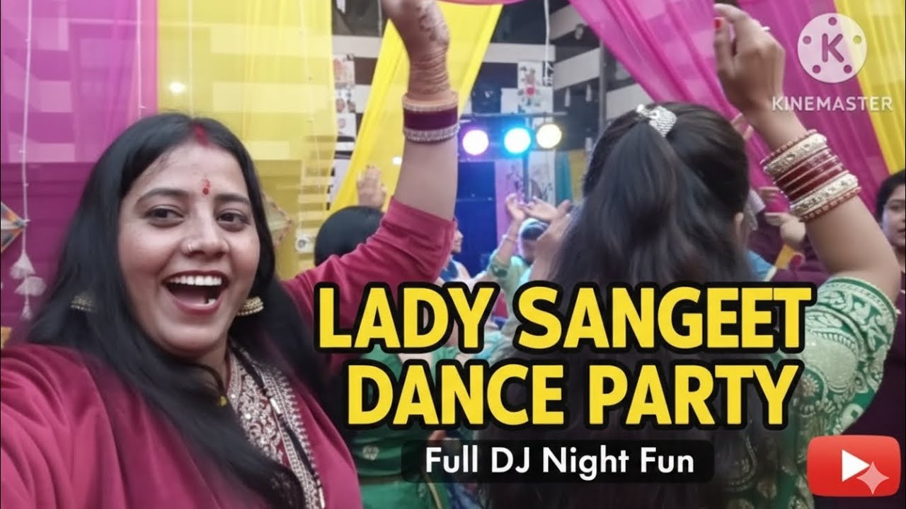 लेडीज संगीत  Dance party फुल इंजॉय Night🤗🤷💁