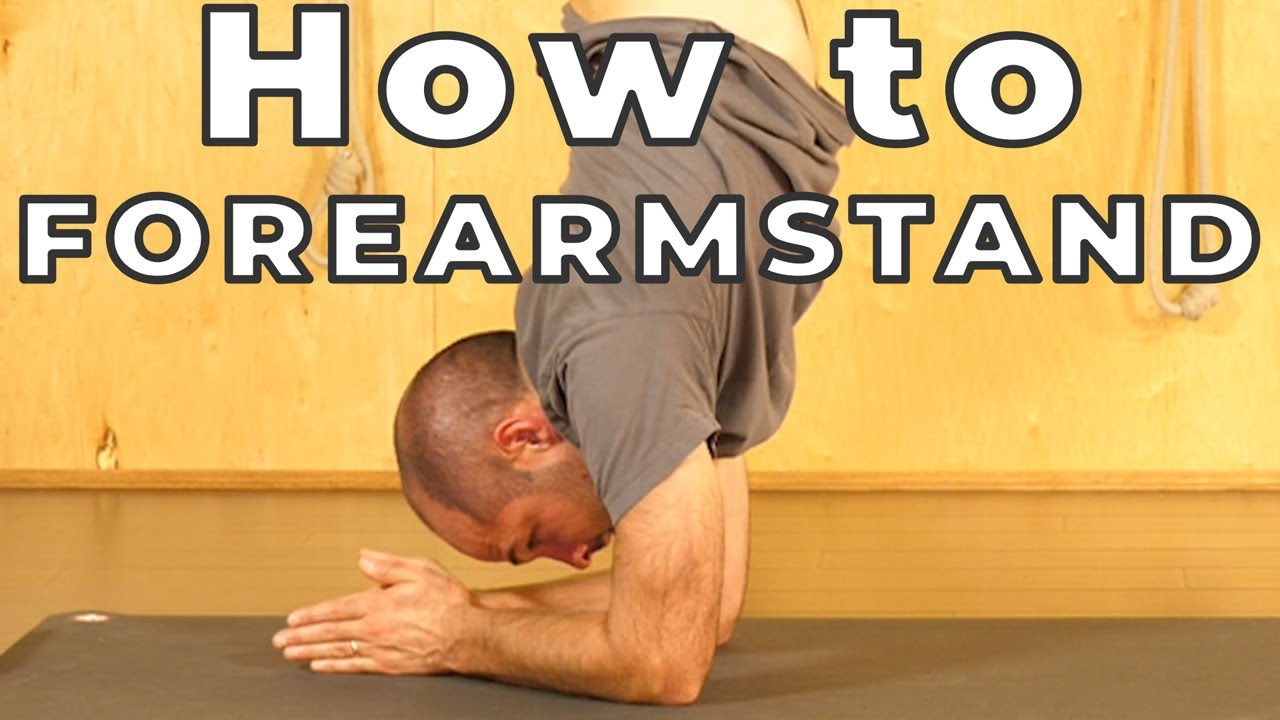 How to Forearmstand: Hard Yoga Poses Made Easy