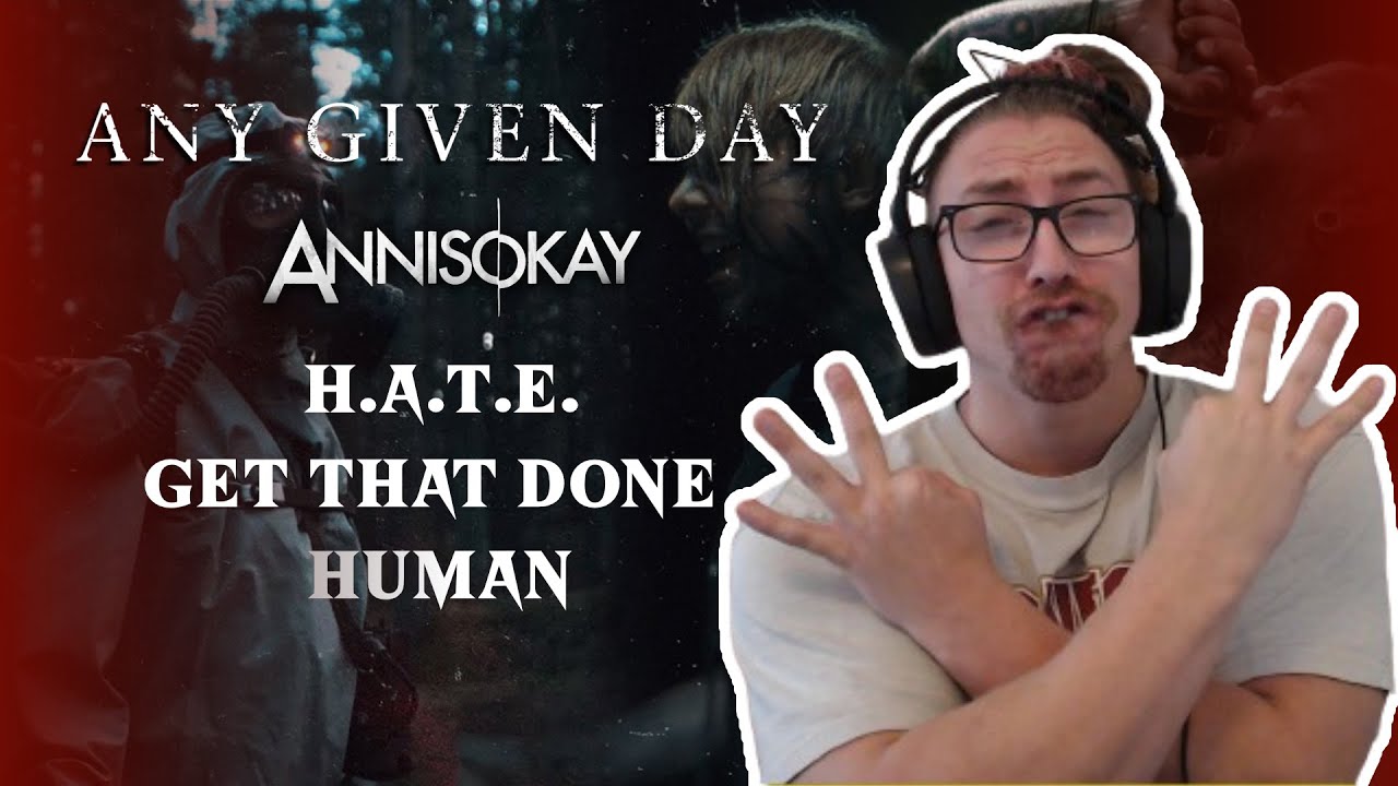TRIPLE METAL REACTION! Any Given Day & Annisokay - H.A.T.E / Get That Done / Human!