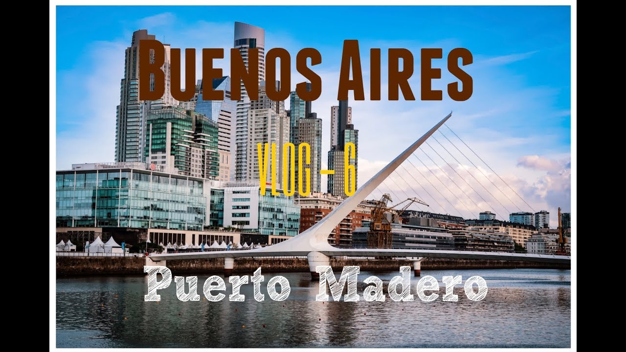 Latin America Series - VLOG - 6 -Buenos Aires - Puerto Madero #travelvlogs #Buenosaires #Argentina
