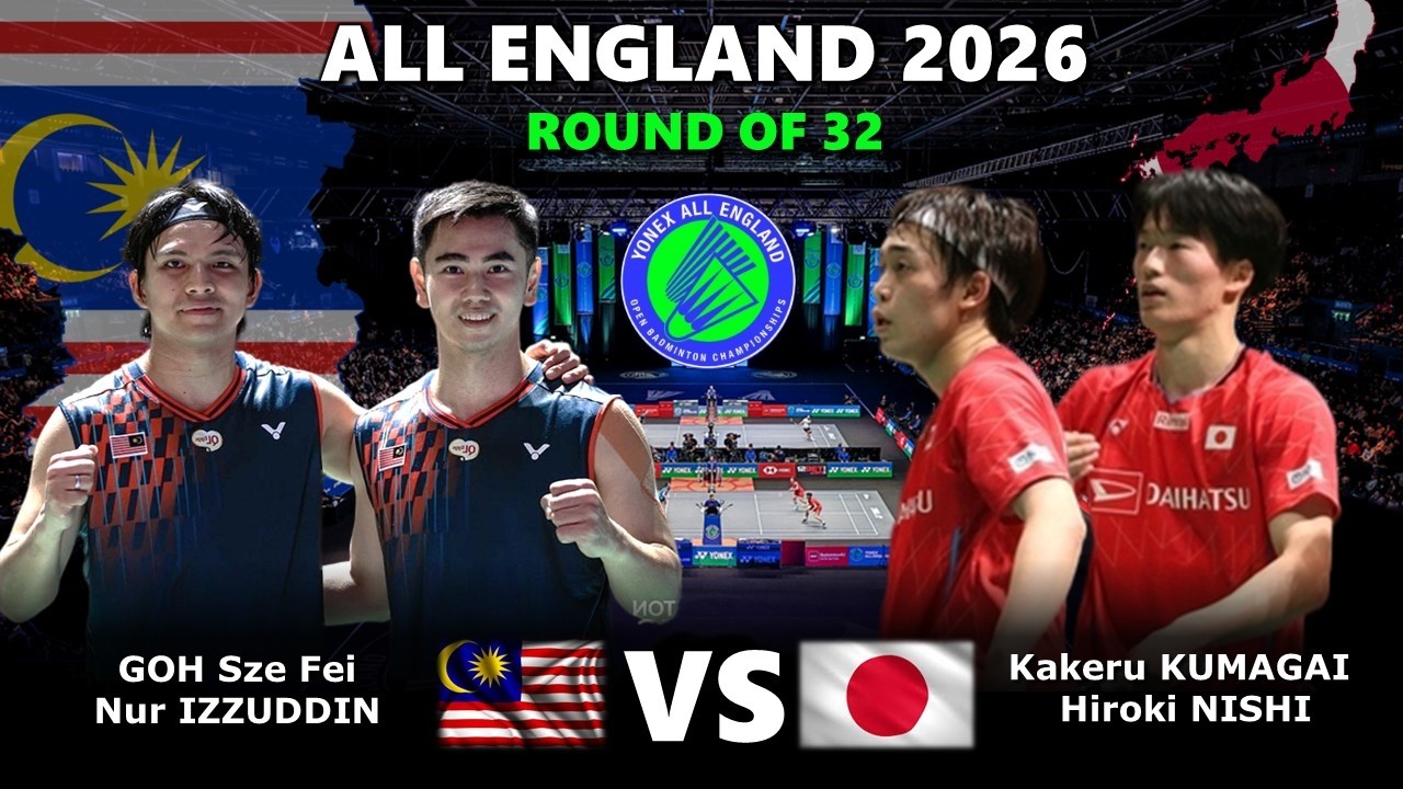GOH Sze Fei / Nur IZZUDDIN vs Kakeru KUMAGAI / Hiroki NISHI | All England Open 2026 Badminton