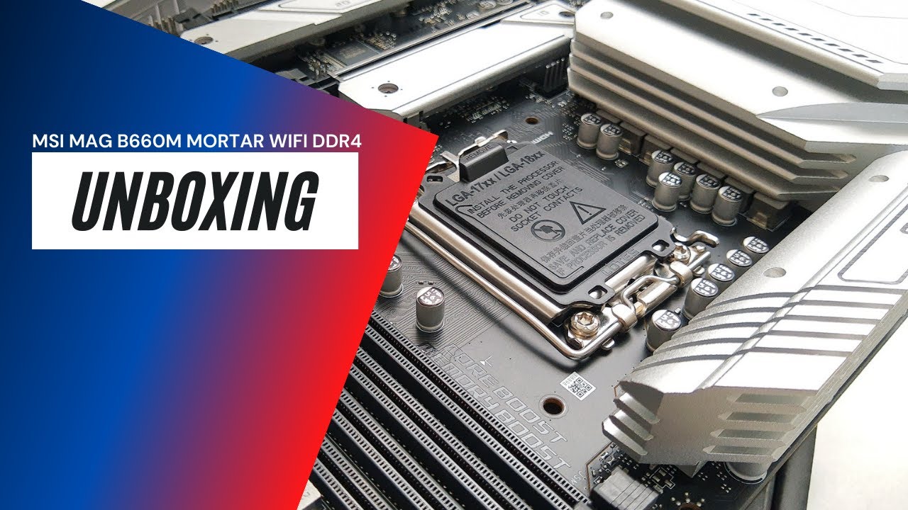 MSI MAG B660M Mortar WiFi DDR4 unboxing