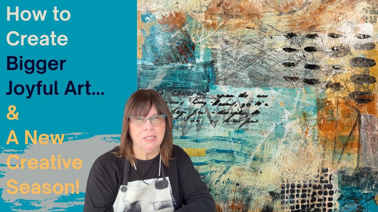 Intuitive Art Journaling - Creating Bigger, More Joyful Art | A New Season & What’s Next!
