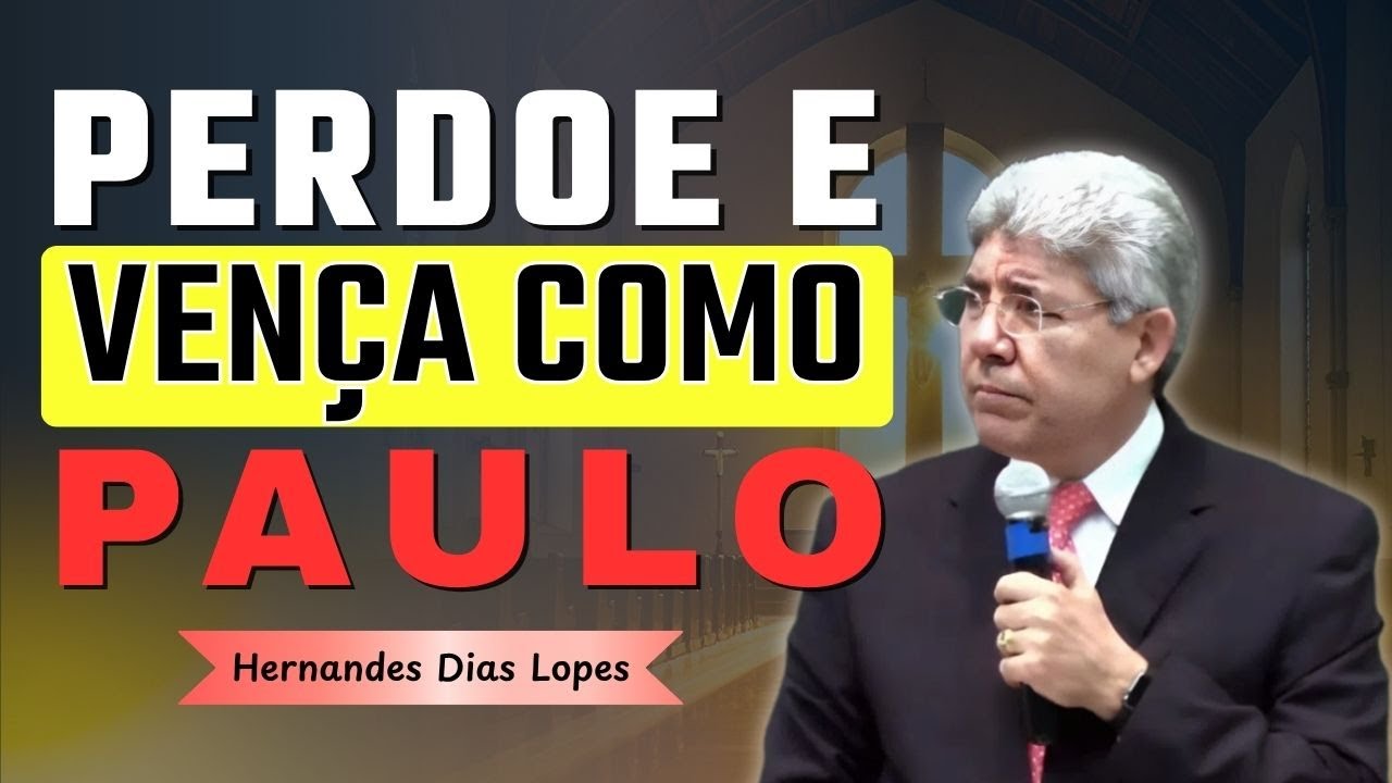 O Poder da Humildade e Perdão na Vida de Paulo | Hernandes Dias Lopes