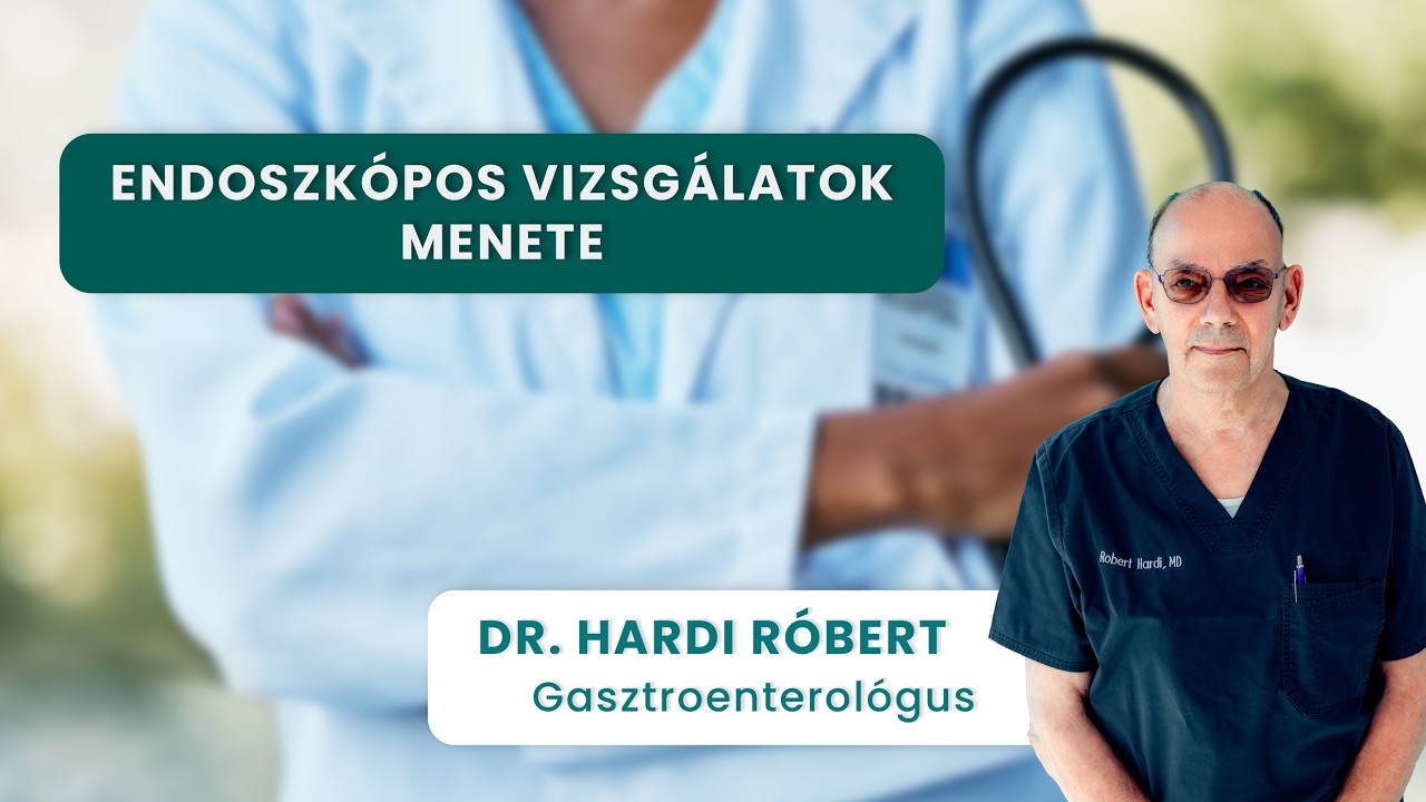 Hogyan zajlanak az endoszkópos vizsgálatok? | Dr. Hardi Róbert