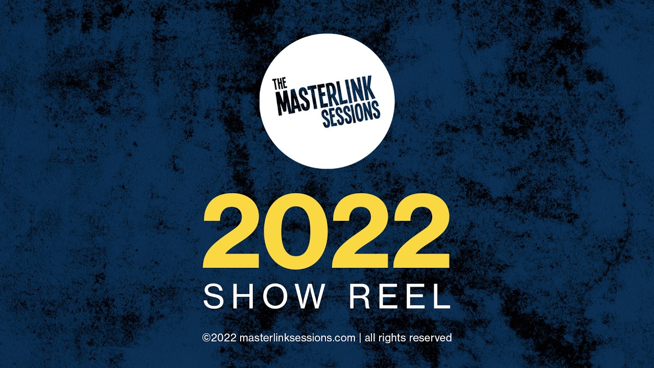 The Masterlink Sessions 2022 showreel
