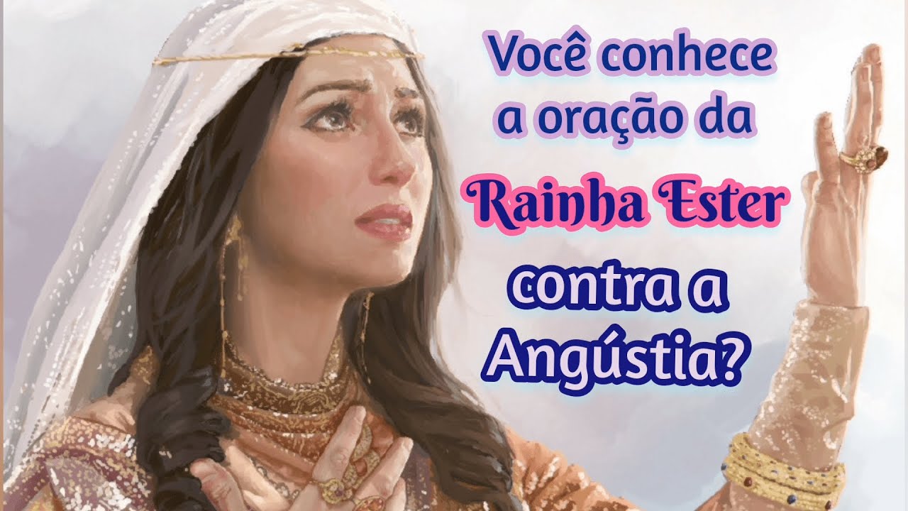 Oração de Ester Contra Angústia