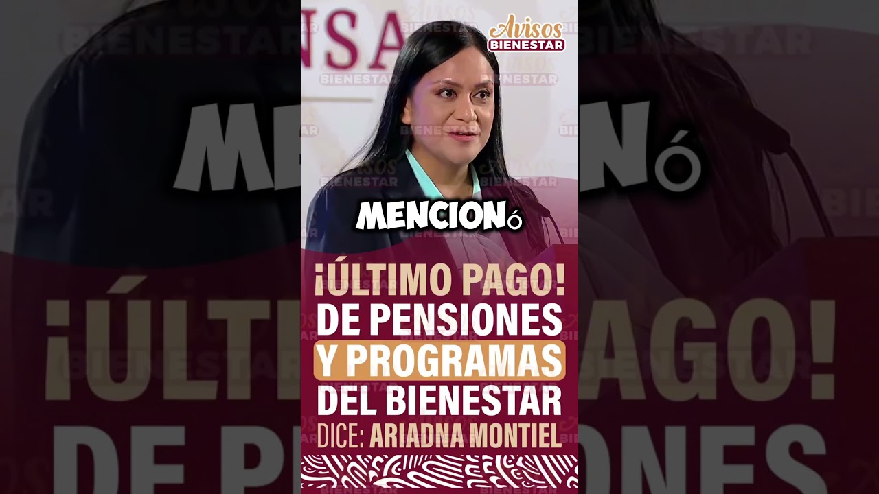 Pensiones y Programas de Bienestar, Ariadna Montiel Anuncia el Final de Pagos.