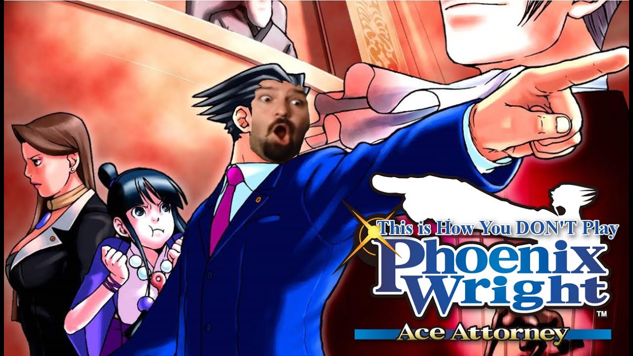This is How You DON'T Play Phoenix Wright: Ace Attorney