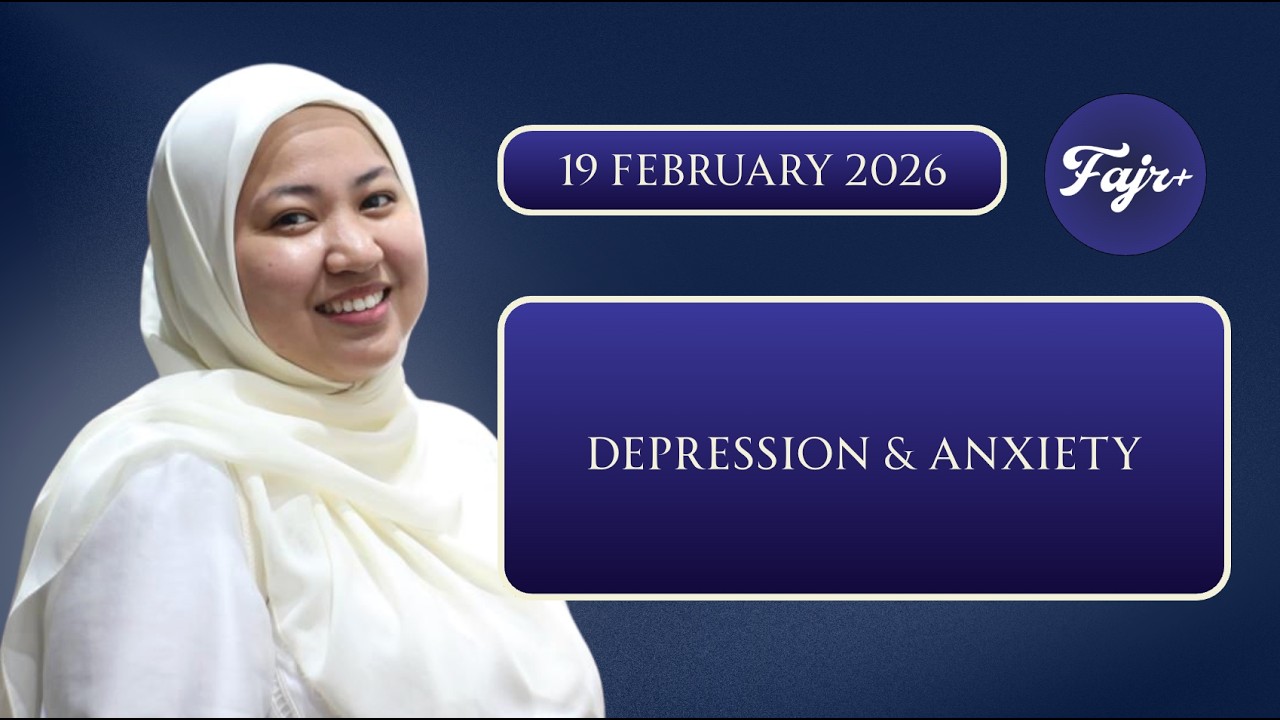 D1 Ramadhan 2026 - Lesson 1_Depression & Anxiety with Ustazah Khodijah  |  19 February 2026