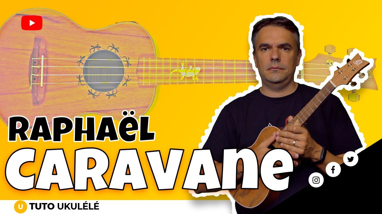 Caravane – Ukulélé Raphaël: tuto simple et complet