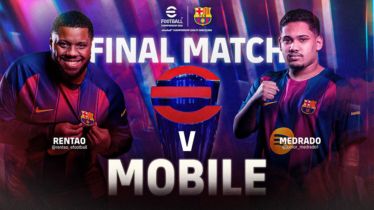 MOBILE FINAL: Rentao vs MEDRADO | eFootball™ Championship 2026 FC Barcelona Club Finals
