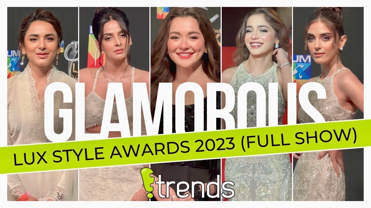 LUX Style Awards 2023 - Hania Amir - Yumna Zaidi - Kaifi Khalil - Full Show