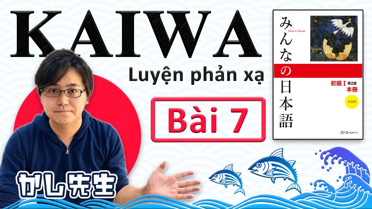Hội thoại Bài 7 - KASHI SENSEI - Minna no Nihongo