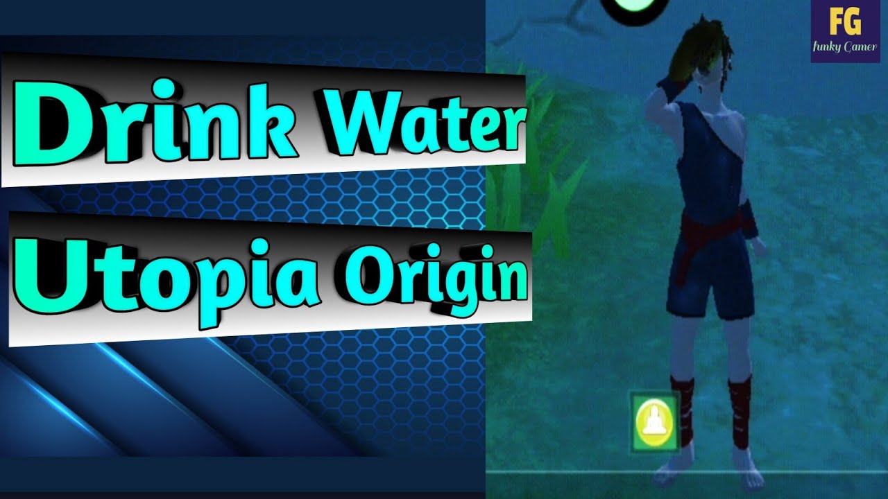 How to DRINK WATER in UTOPIA ORIGIN. | Utopia Origin