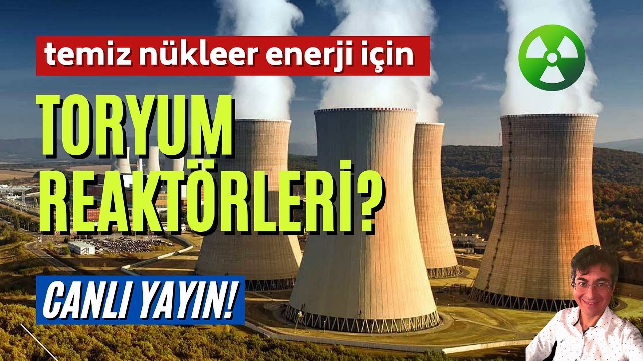 Nükleer enerji ucuz, temiz, güvenli ve yenilenebilir bir enerji kaynağı mı? Toryum reaktörü temiz mi