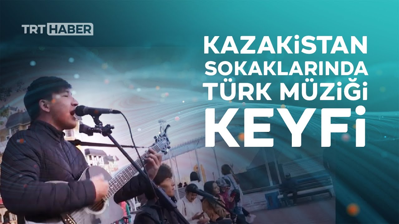 Kazakistan sokaklarında Türk müzikleri yankılanıyor