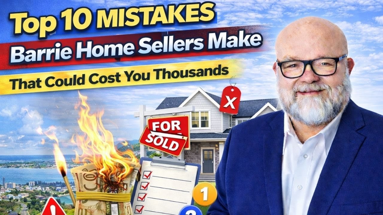 Top 10 Mistakes Barrie Home Sellers Make - That Can Cost Thousands