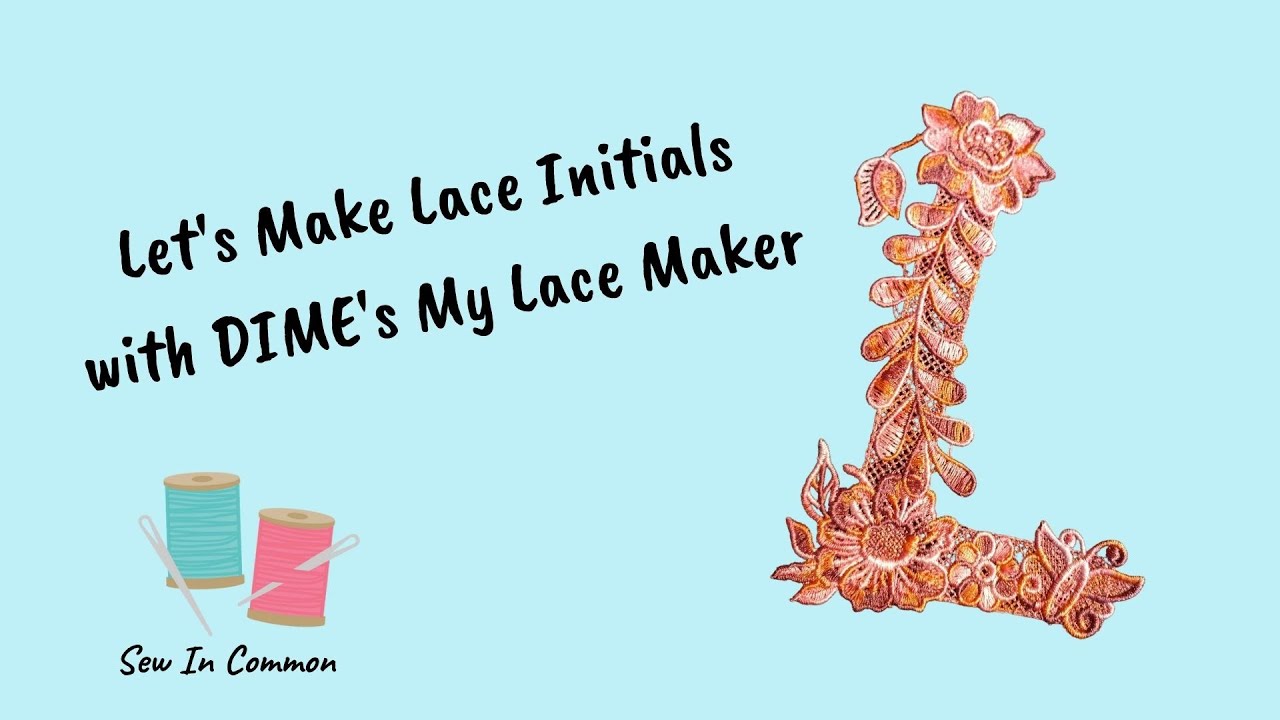 Making Lace Initials with DIME'S My Lace Maker Software