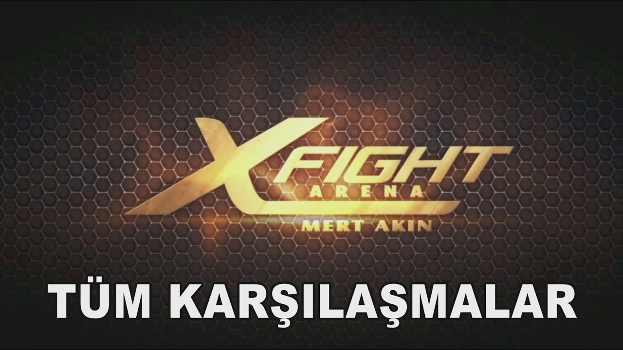X Fight Arena 2 - T&uuml;m Karşılaşmalar...