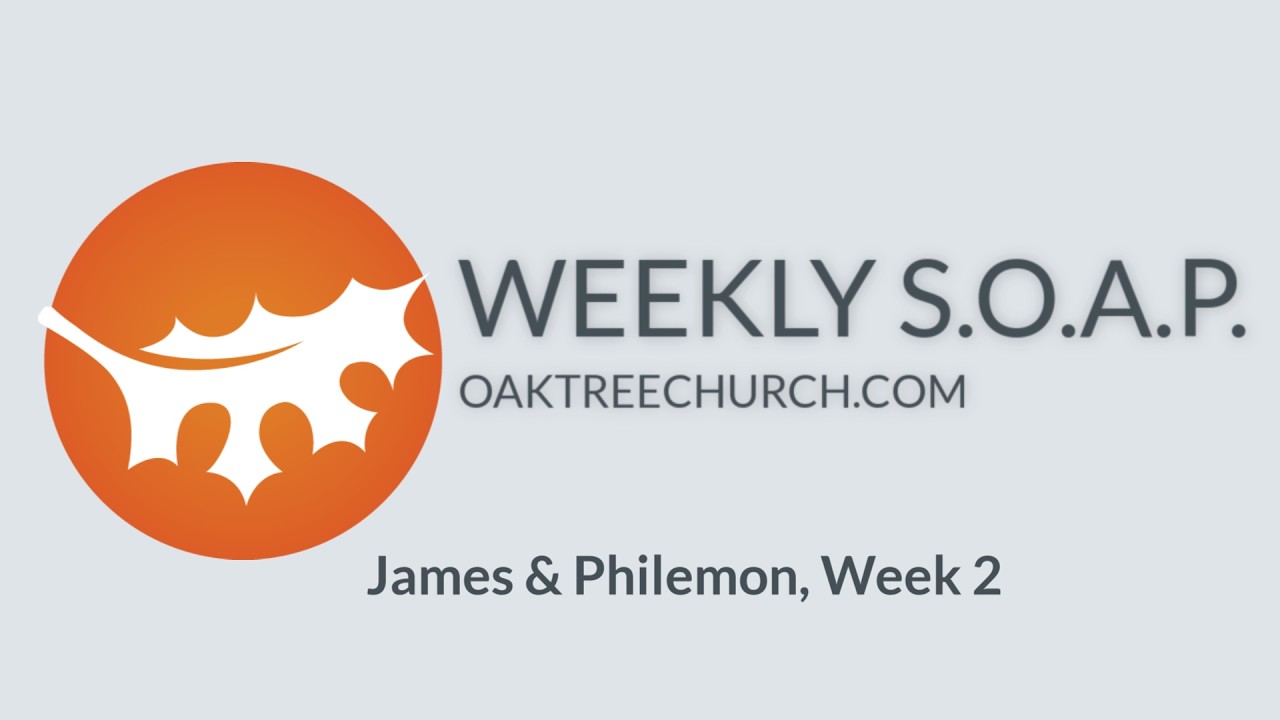 OTCC, S.O.A.P.  | James & Philemon, Week 2
