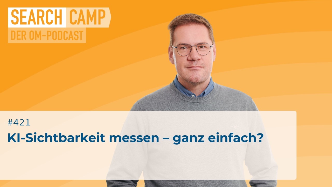 KI-Sichtbarkeit messen – ganz einfach? [Search Camp 421]