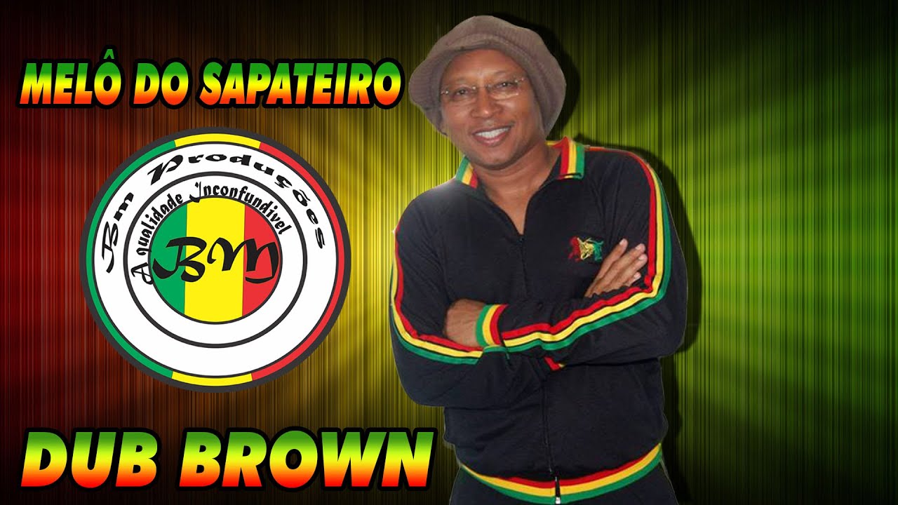 MELÔ DO SAPATEIRO - DUB BROWN