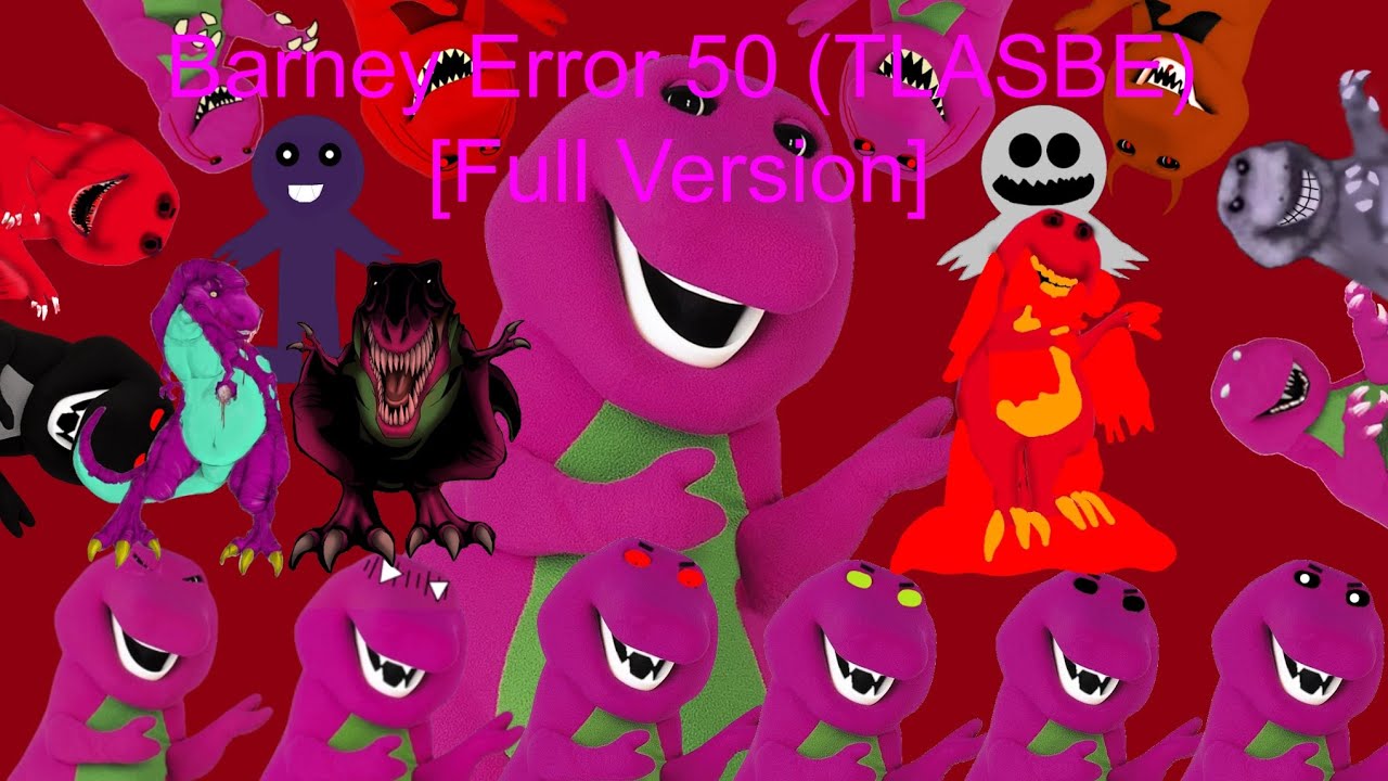 Barney Error 50 (TLASBE) [Full Version]