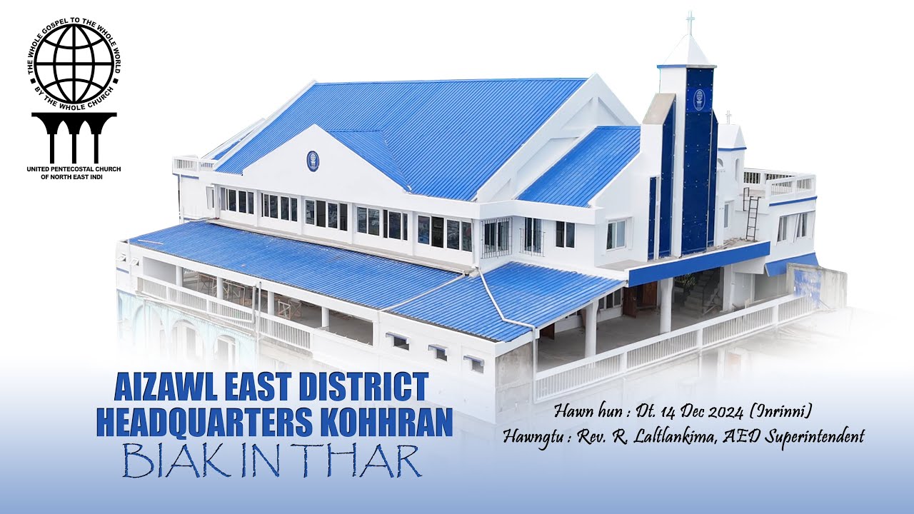 Aizawl East District Headquarters Kohhran | Biak In thar | UPC NEI