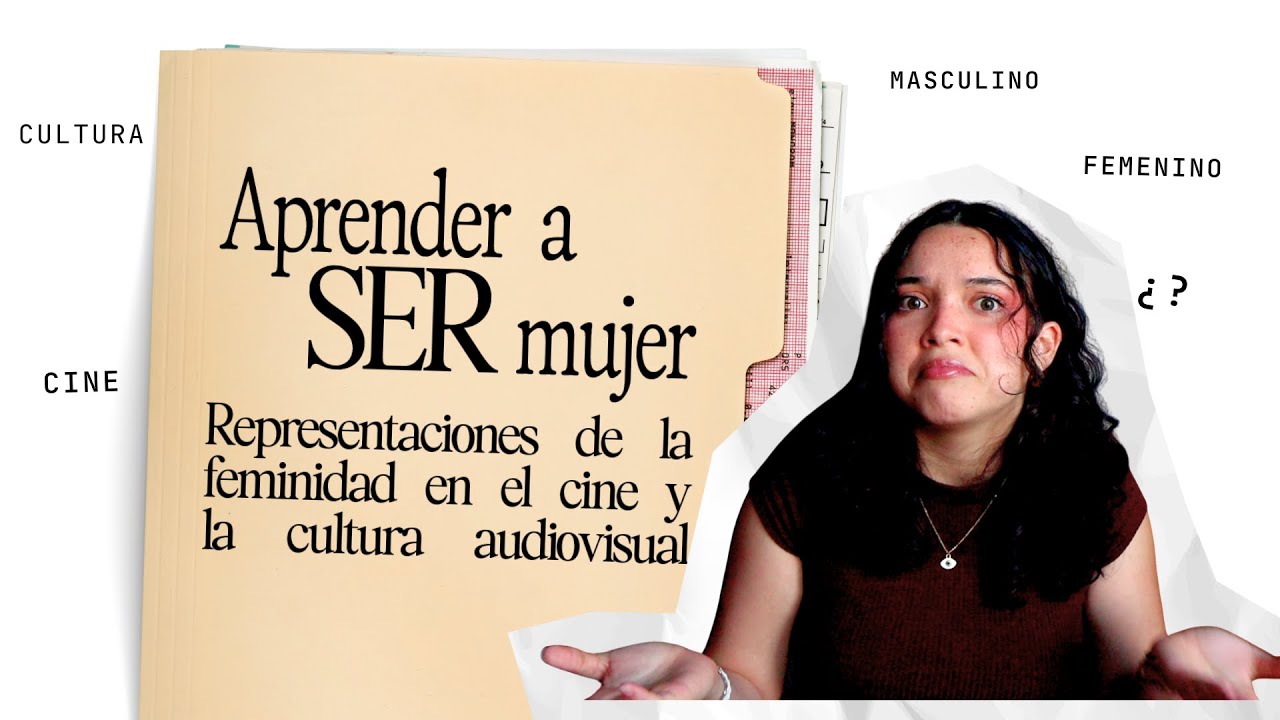Aprender a ser mujer: representación de la feminidad en el cine y la cultura | Majo Durand