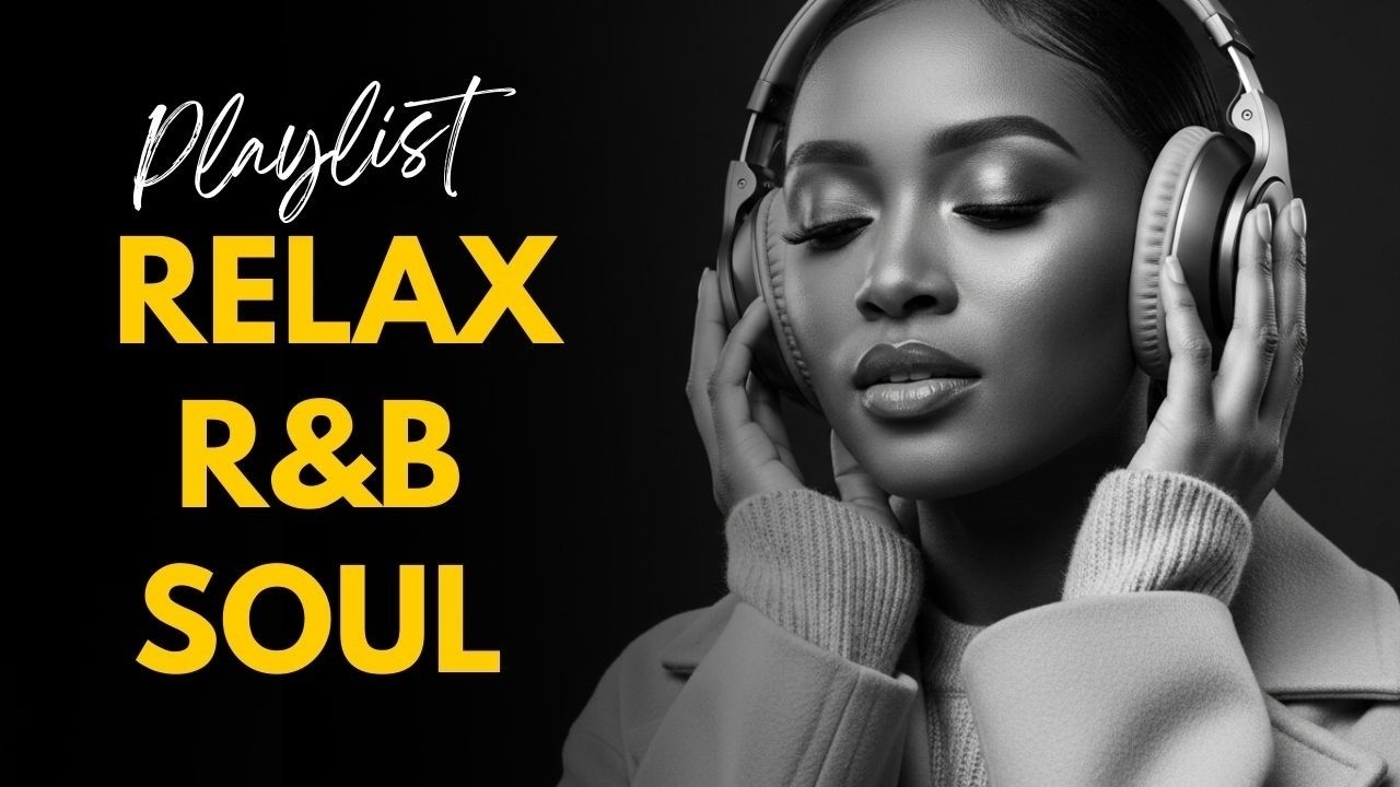 Relaxing Chill Playlist - R&B Soul - Smooth RnB Mix
