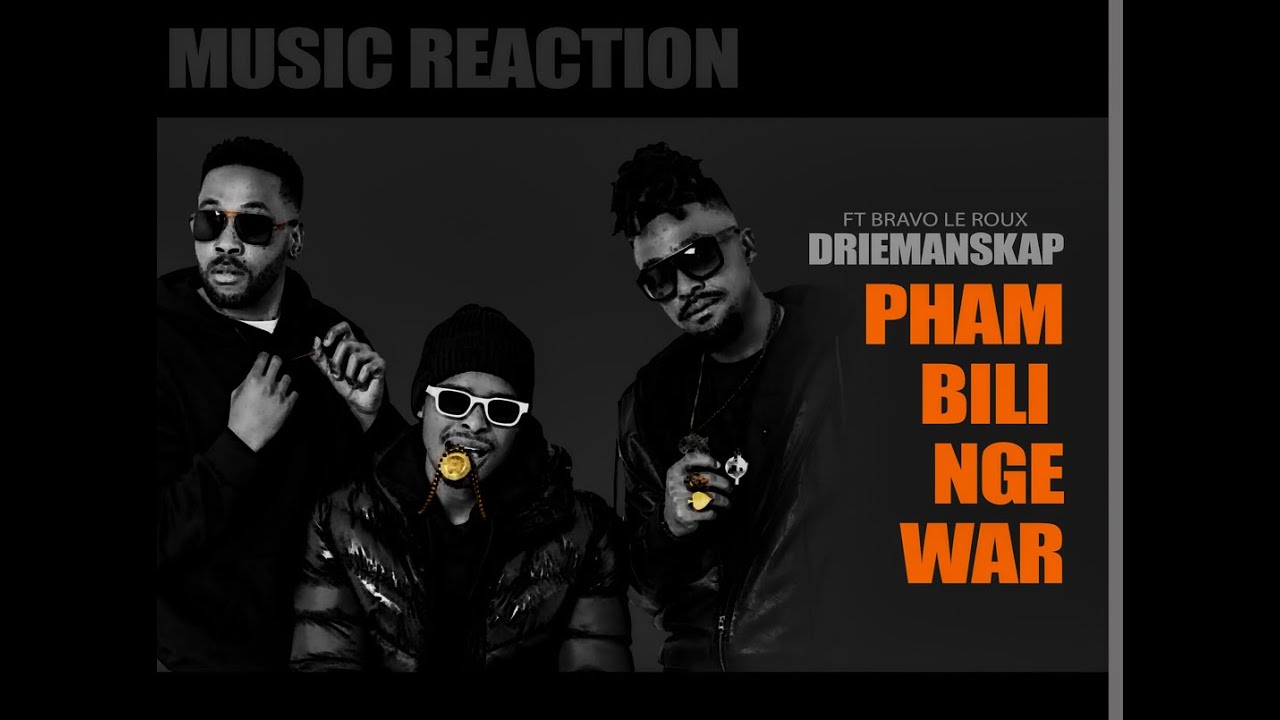PHAMBILI NGE WAR - DRIEMANSKAP FT BRAVO LE ROUX (OFFICIAL REACTION)
