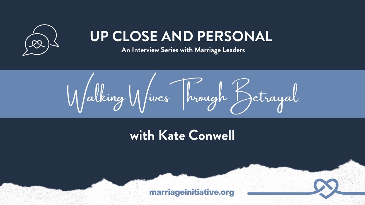 Walking Wives Through Betrayal with Kate Conwell