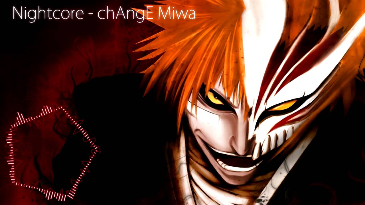 Nightcore - chAngE Miwa [Bleach op. 12]