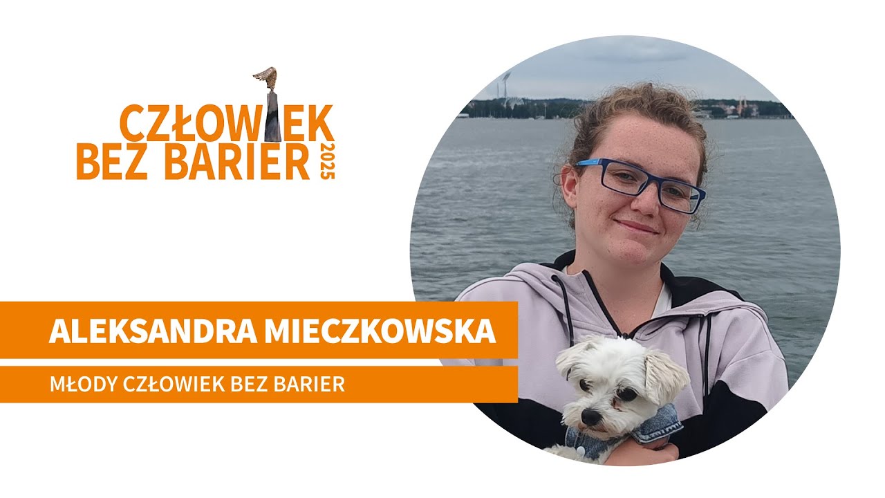 Aleksandra Mieczkowska | Młody Człowiek bez Barier | Człowiek bez Barier 2025
