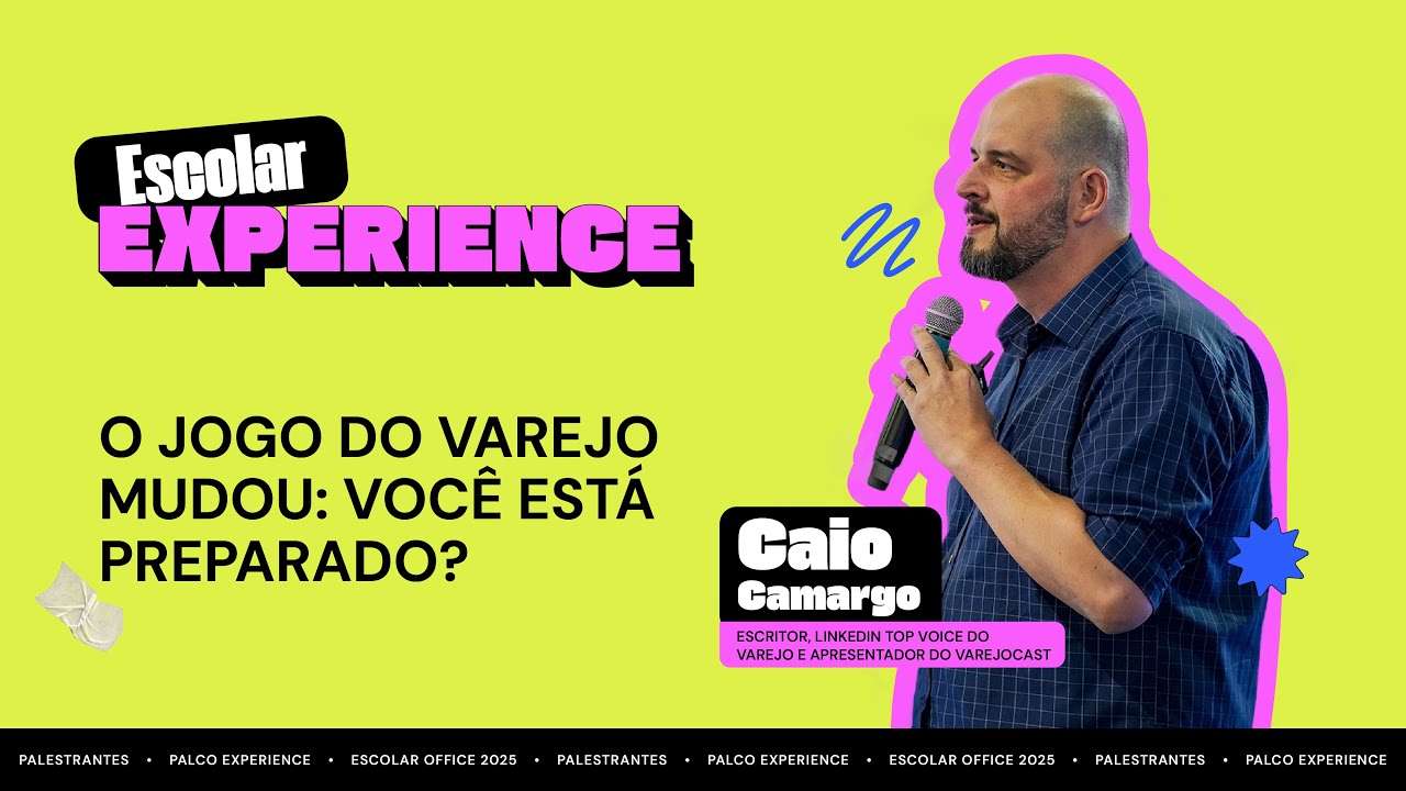 Escolar Experience 2025 | O jogo do varejo mudou: palestra de Caio Camargo